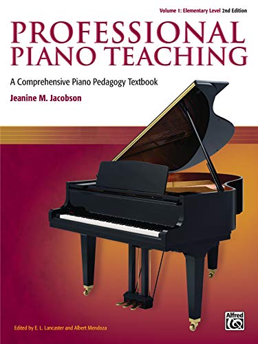 Professional Piano Teaching, Volume 1 (2nd Edition): A Comprehensive Piano Pedagogy Textbook